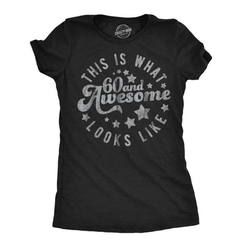 This Is What 60 And Awesome Looks Like Women's T Shirt sold by Crazy Dog T-Shirts