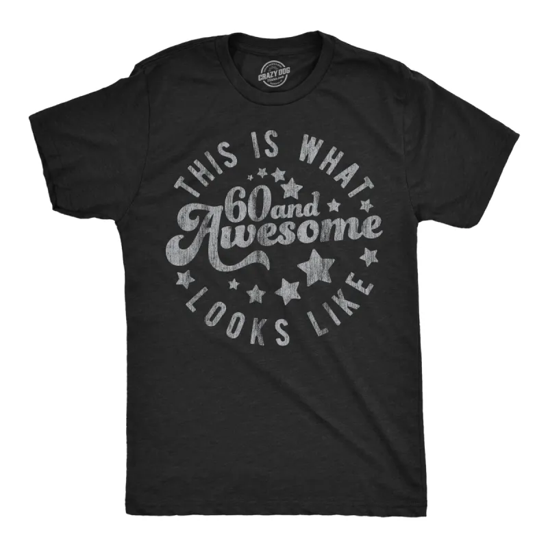 This Is What 60 And Awesome Looks Like Men's T Shirt sold by Crazy Dog T-Shirts