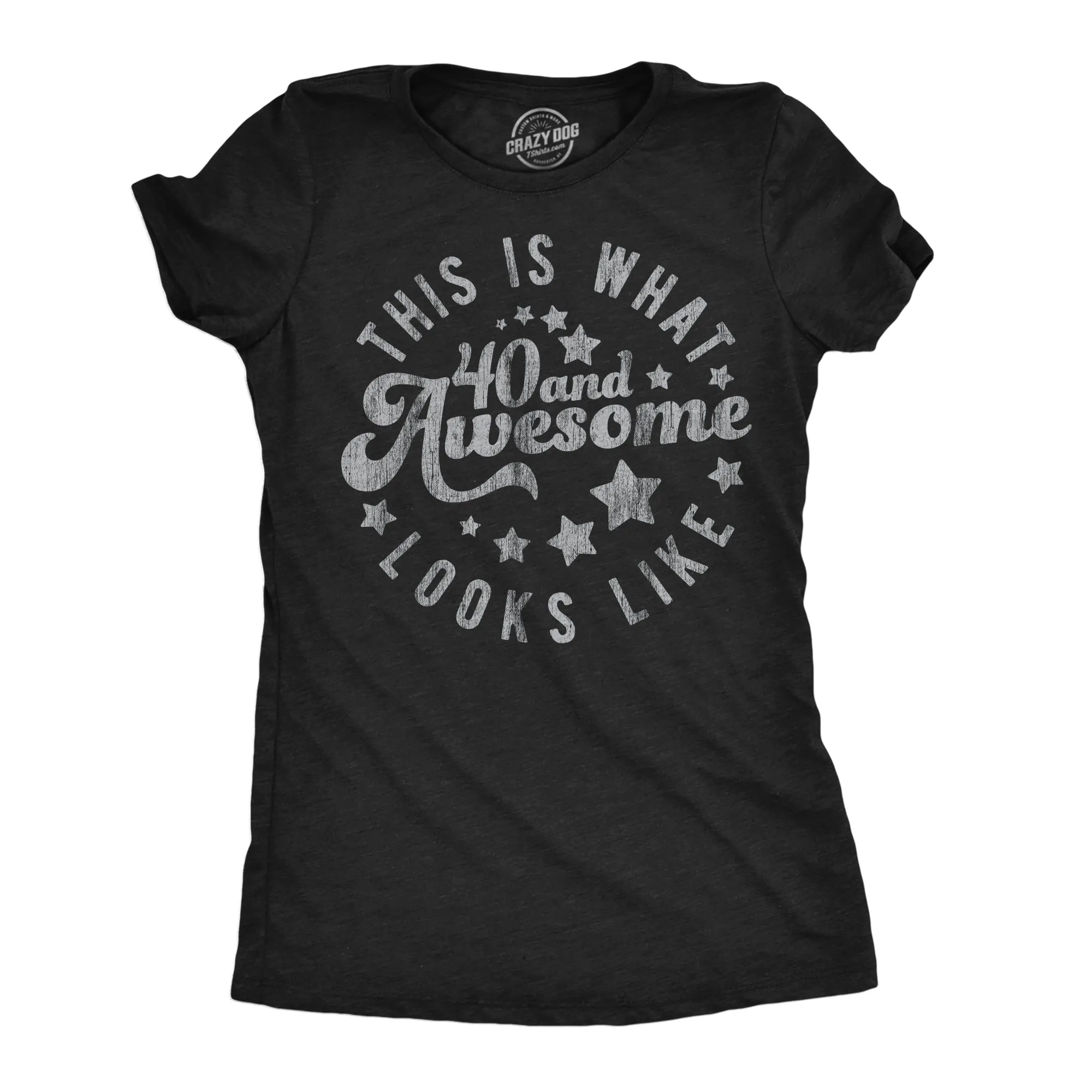 This Is What 40 And Awesome Looks Like Women's T Shirt sold by Crazy Dog T-Shirts