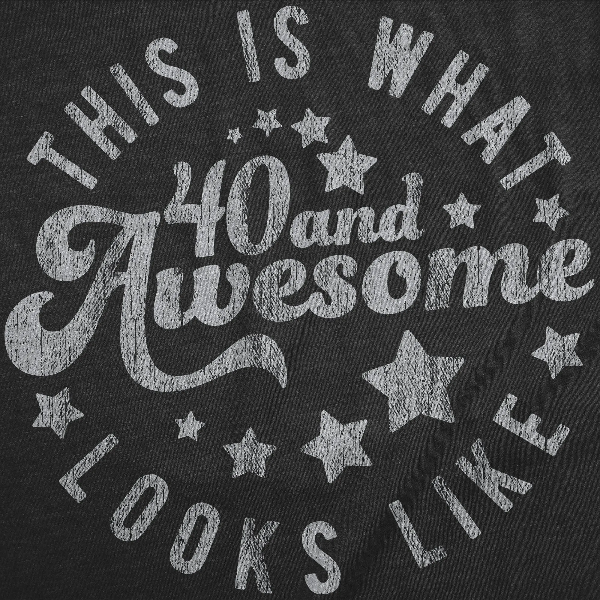 This Is What 40 And Awesome Looks Like Women's T Shirt sold by Crazy Dog T-Shirts product image thumbnail 2