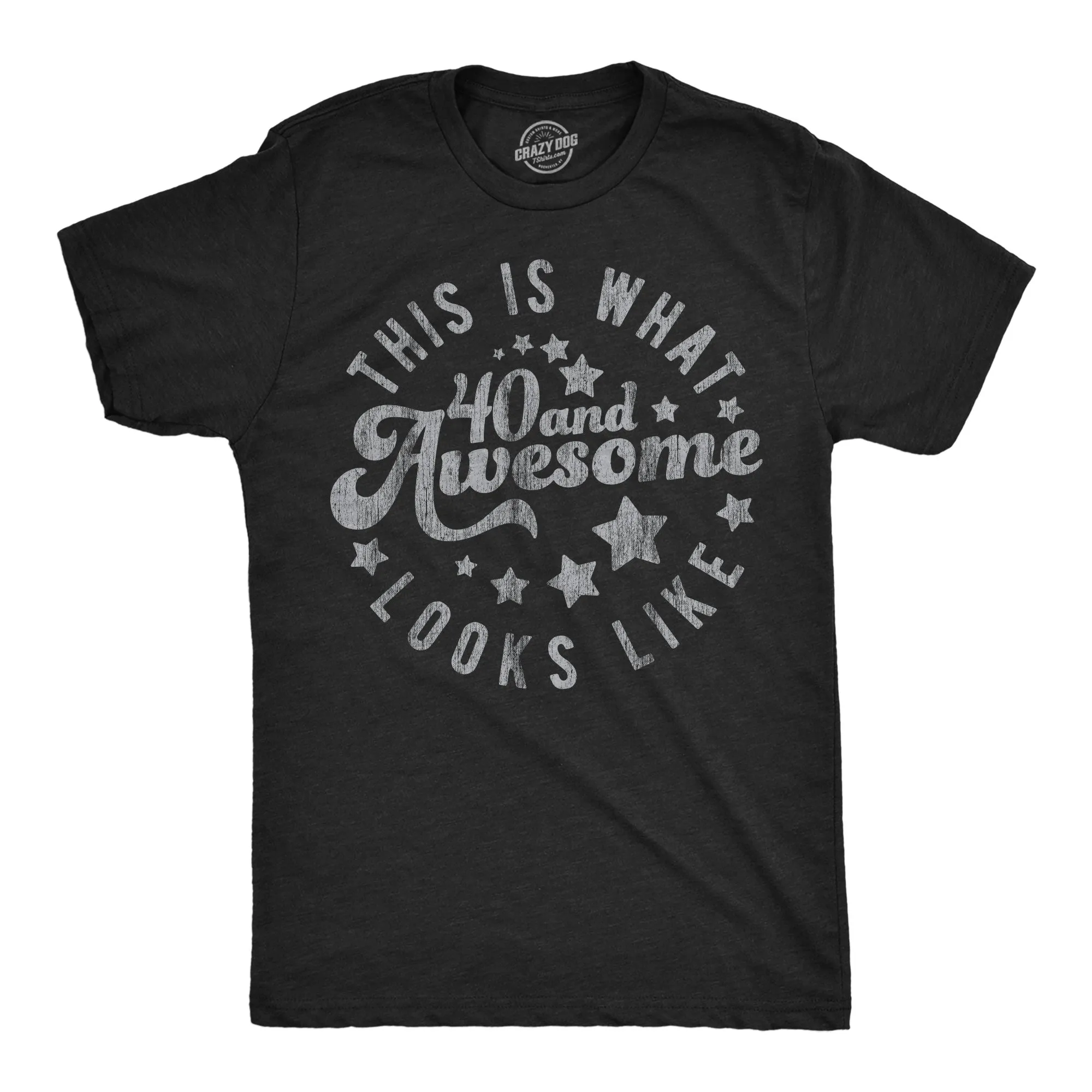 This Is What 40 And Awesome Looks Like Men's T Shirt sold by Crazy Dog T-Shirts