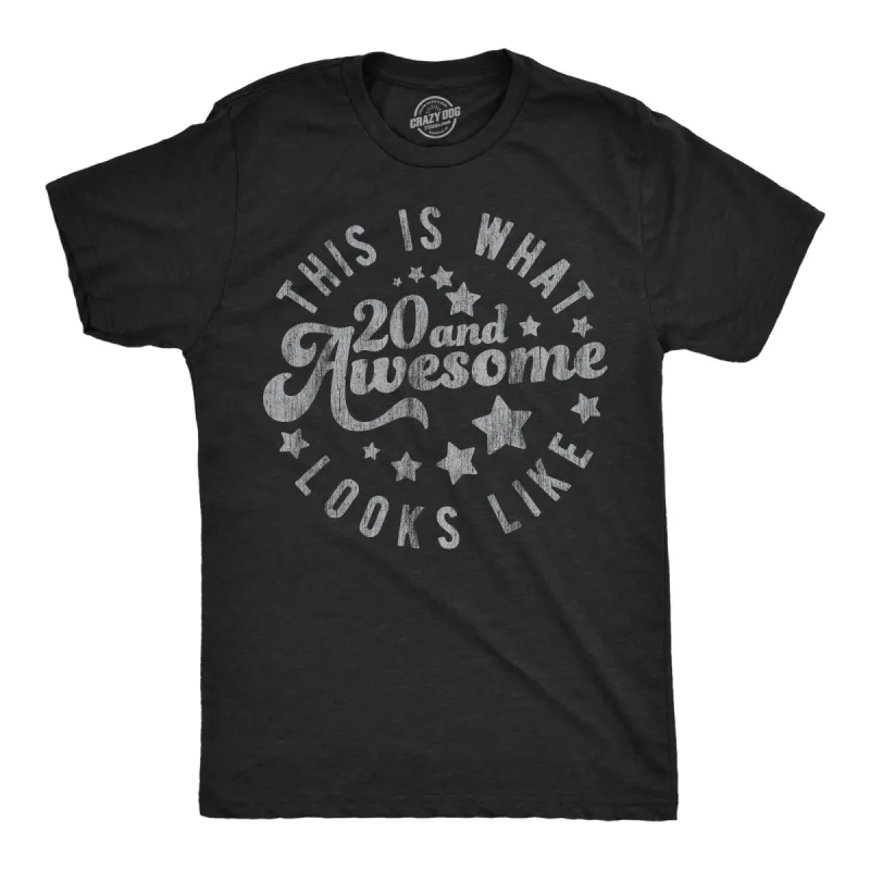 This Is What 20 And Awesome Looks Like Men's T Shirt sold by Crazy Dog T-Shirts
