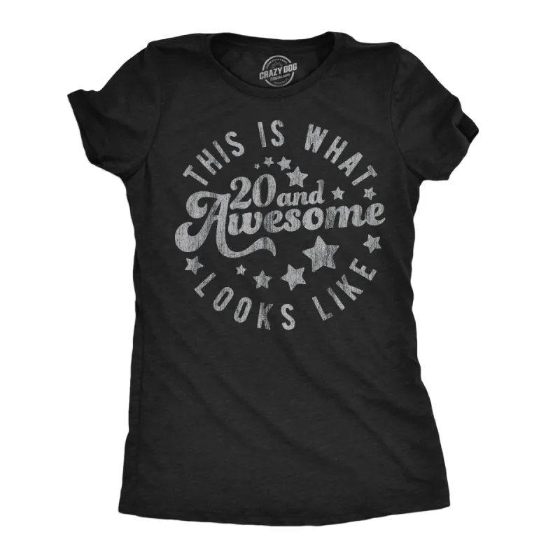 This Is What 20 And Awesome Looks Like Women's T Shirt sold by Crazy Dog T-Shirts