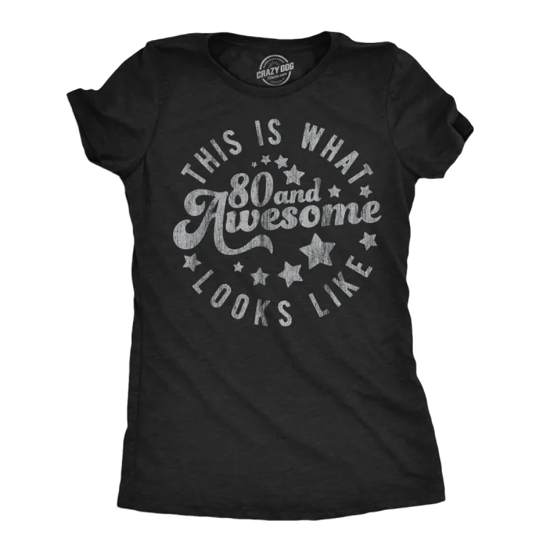 This Is What 80 And Awesome Looks Like Women's T Shirt sold by Crazy Dog T-Shirts