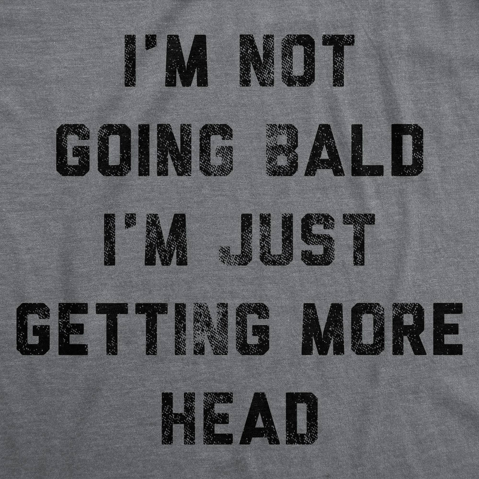 Im Not Going Bald Im Just Getting More Head Men's T Shirt sold by Crazy Dog T-Shirts product image thumbnail 2