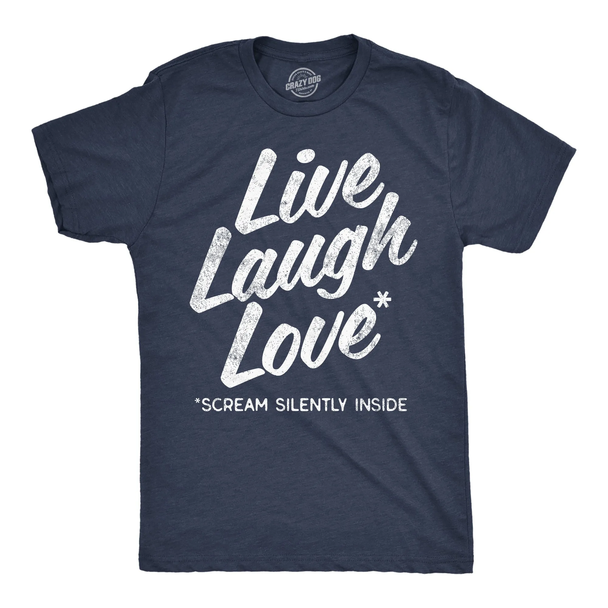 Live Laugh Love Scream Silently Inside Men's T Shirt sold by Crazy Dog T-Shirts