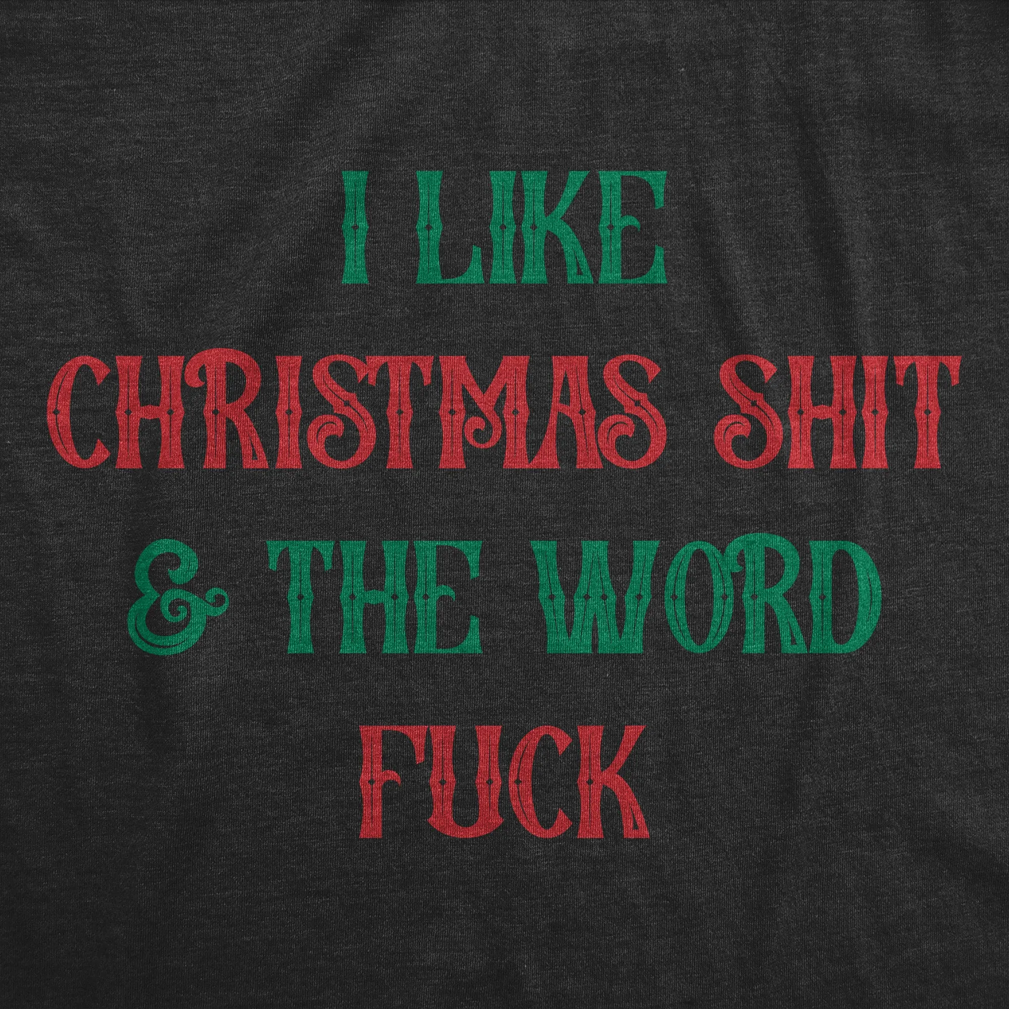 I Like Christmas Shit And The Word Fuck Women's T Shirt sold by Crazy Dog T-Shirts product image thumbnail 2