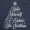 Have Yourself A Badass Little Christmas Men's T Shirt sold by Crazy Dog T-Shirts