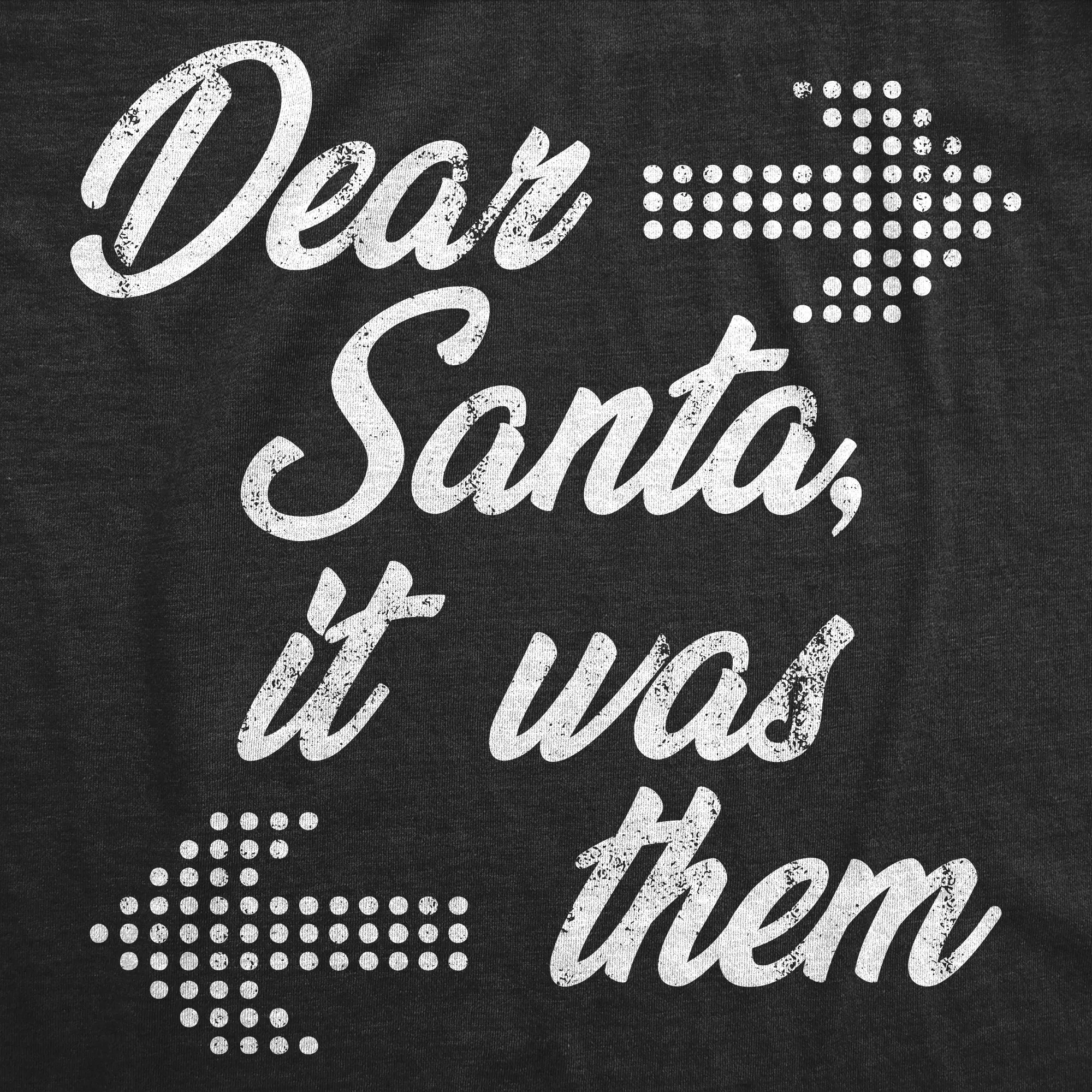 Dear Santa It Was Them Women's T Shirt sold by Crazy Dog T-Shirts product image thumbnail 2
