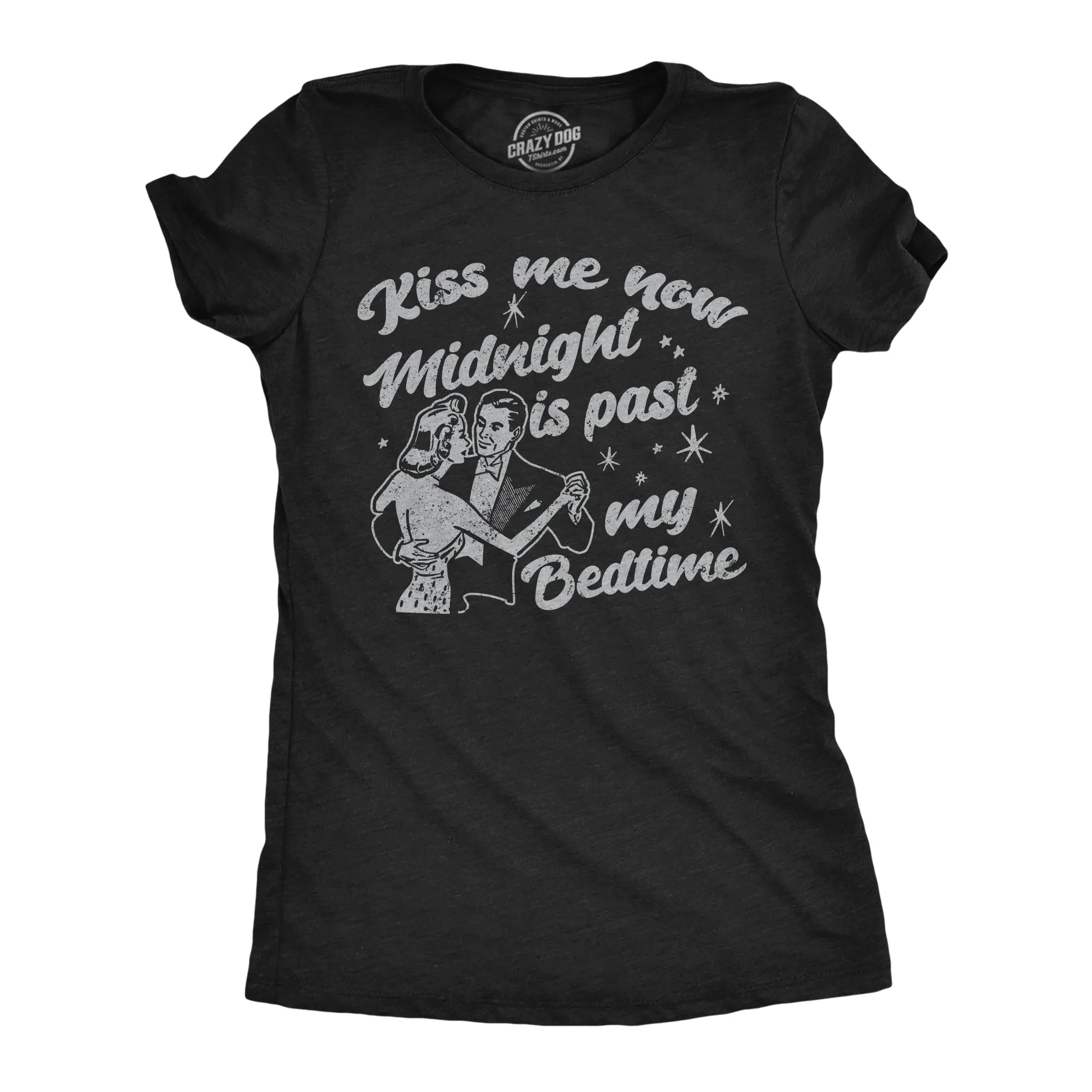 Kiss Me Now Midnight Is Past My Bedtime Women's T Shirt sold by Crazy Dog T-Shirts