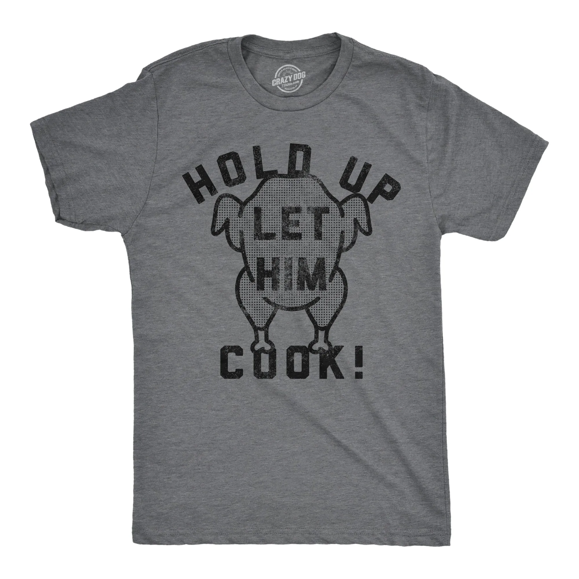 Hold Up Let Him Cook Men's T Shirt sold by Crazy Dog T-Shirts