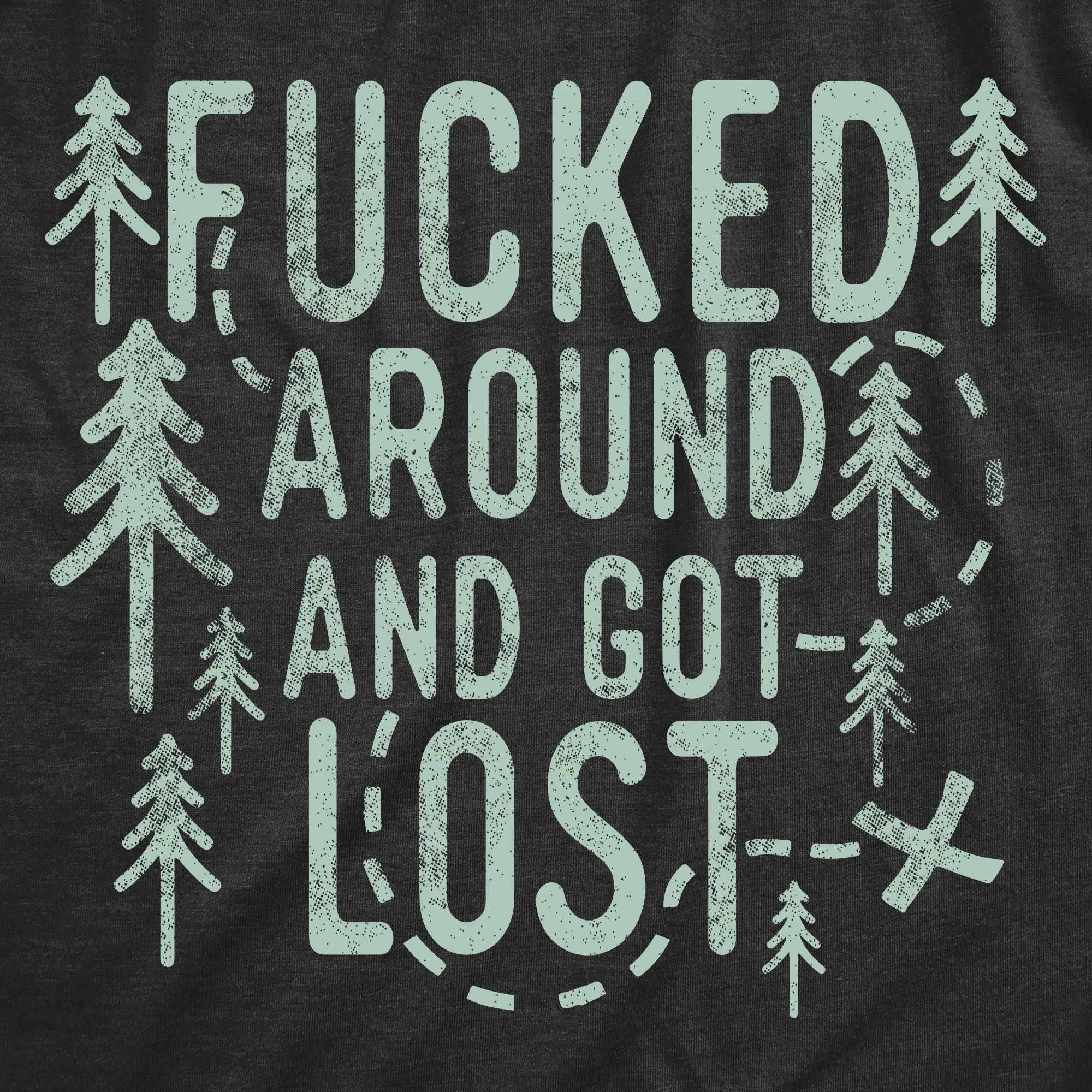 Fucked Around And Got Lost Men's T Shirt sold by Crazy Dog T-Shirts product image thumbnail 2