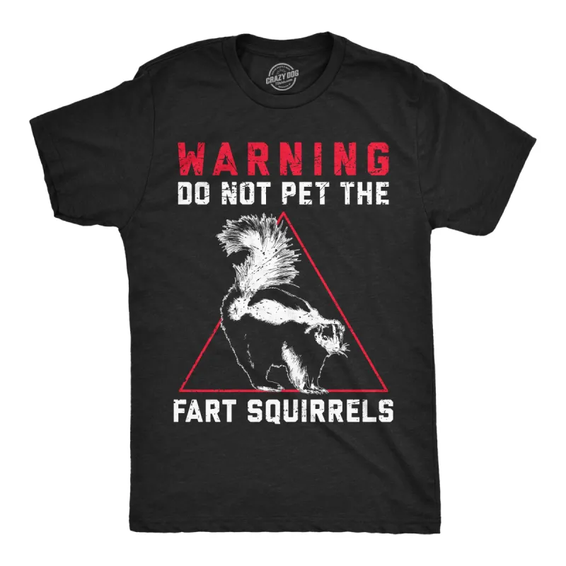 Do Not Pet The Fart Squirrels Men's T Shirt sold by Crazy Dog T-Shirts