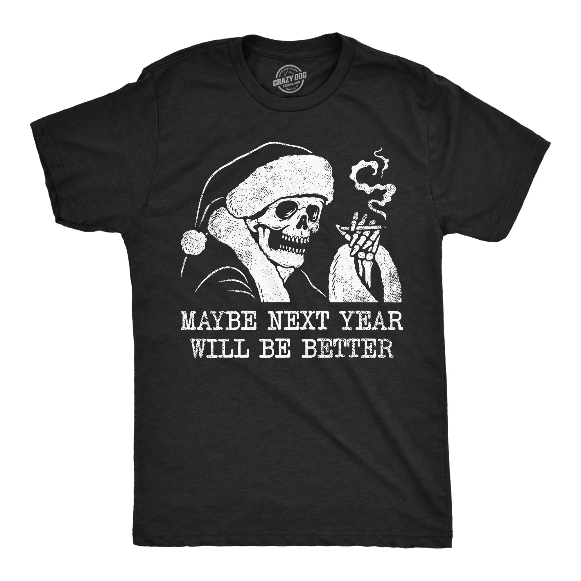 Maybe Next Year Will Be Better Men's T Shirt sold by Crazy Dog T-Shirts