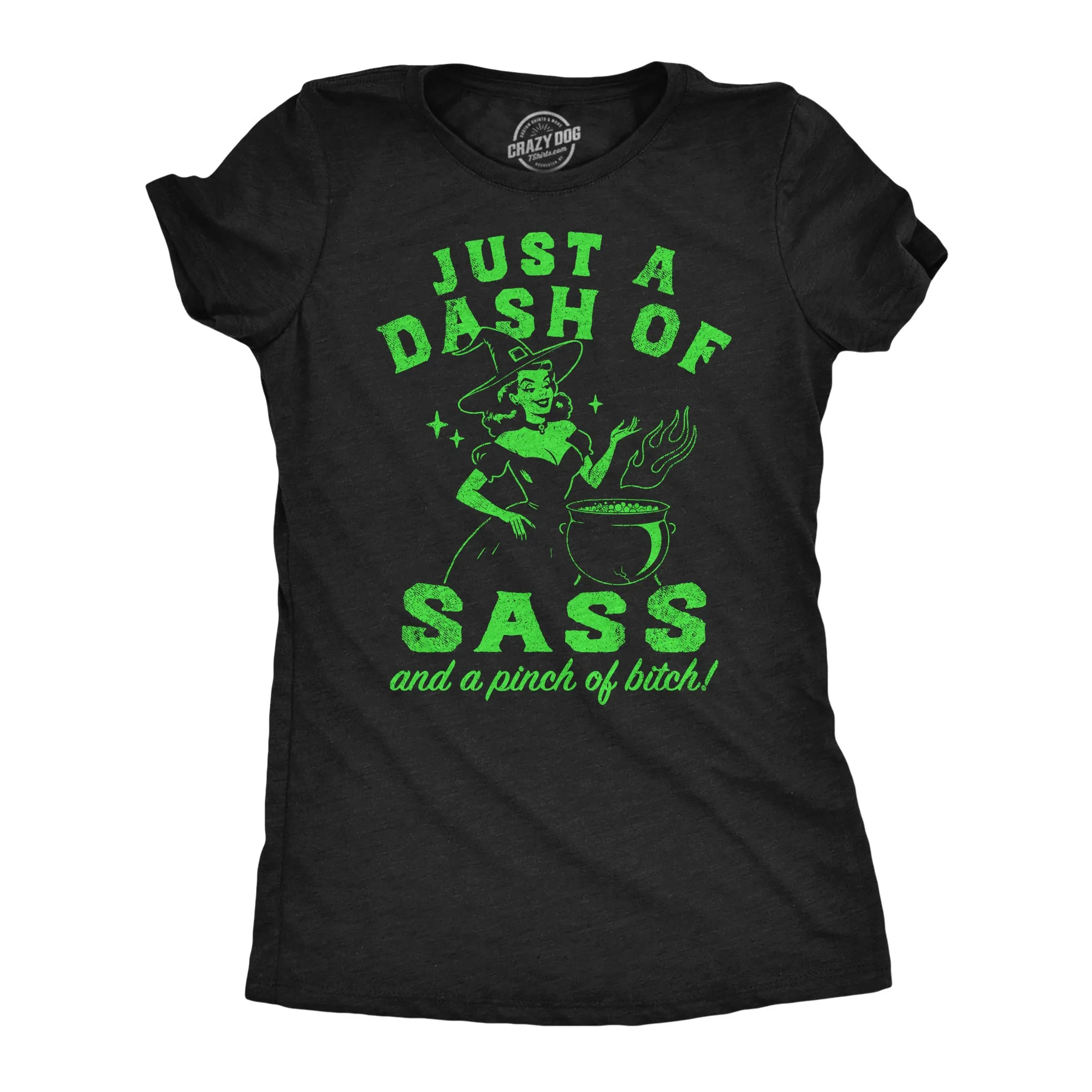 Just A Dash Of Sass And A Pinch Of Bitch Women's T Shirt sold by Crazy Dog T-Shirts