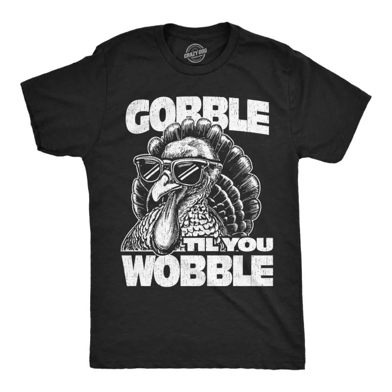 Gobble Til You Wobble Men's T Shirt sold by Crazy Dog T-Shirts