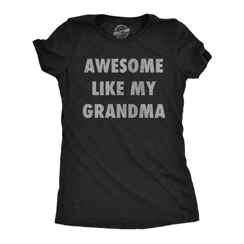 Awesome Like My Grandma Women's T Shirt sold by Crazy Dog T-Shirts