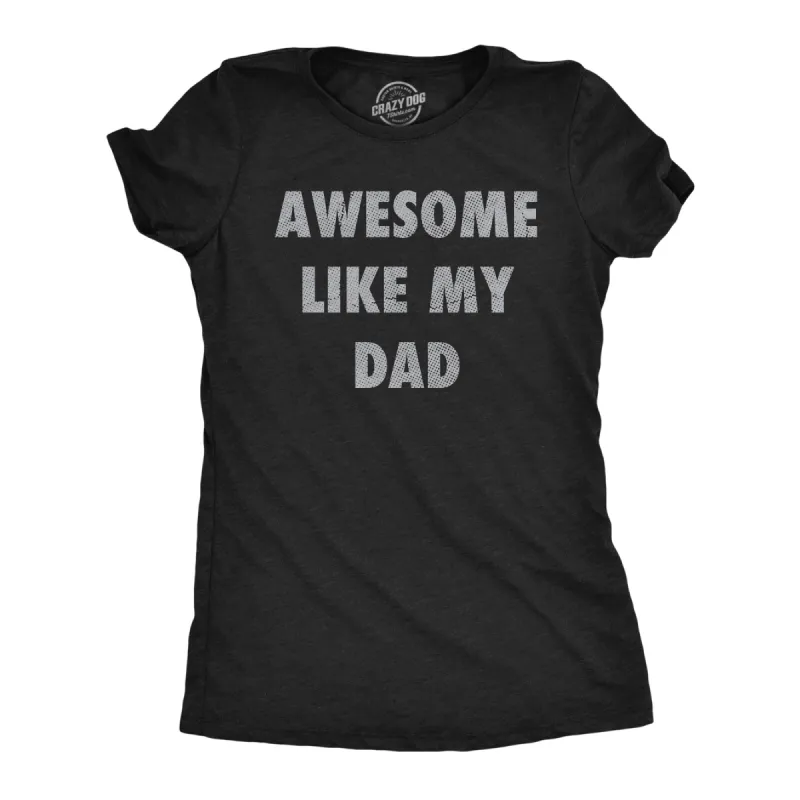 Awesome Like My Dad Women's T Shirt sold by Crazy Dog T-Shirts