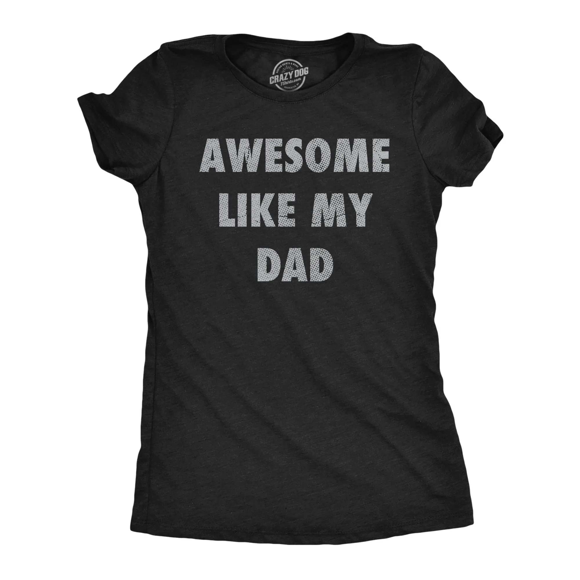 Awesome Like My Dad Women's T Shirt sold by Crazy Dog T-Shirts
