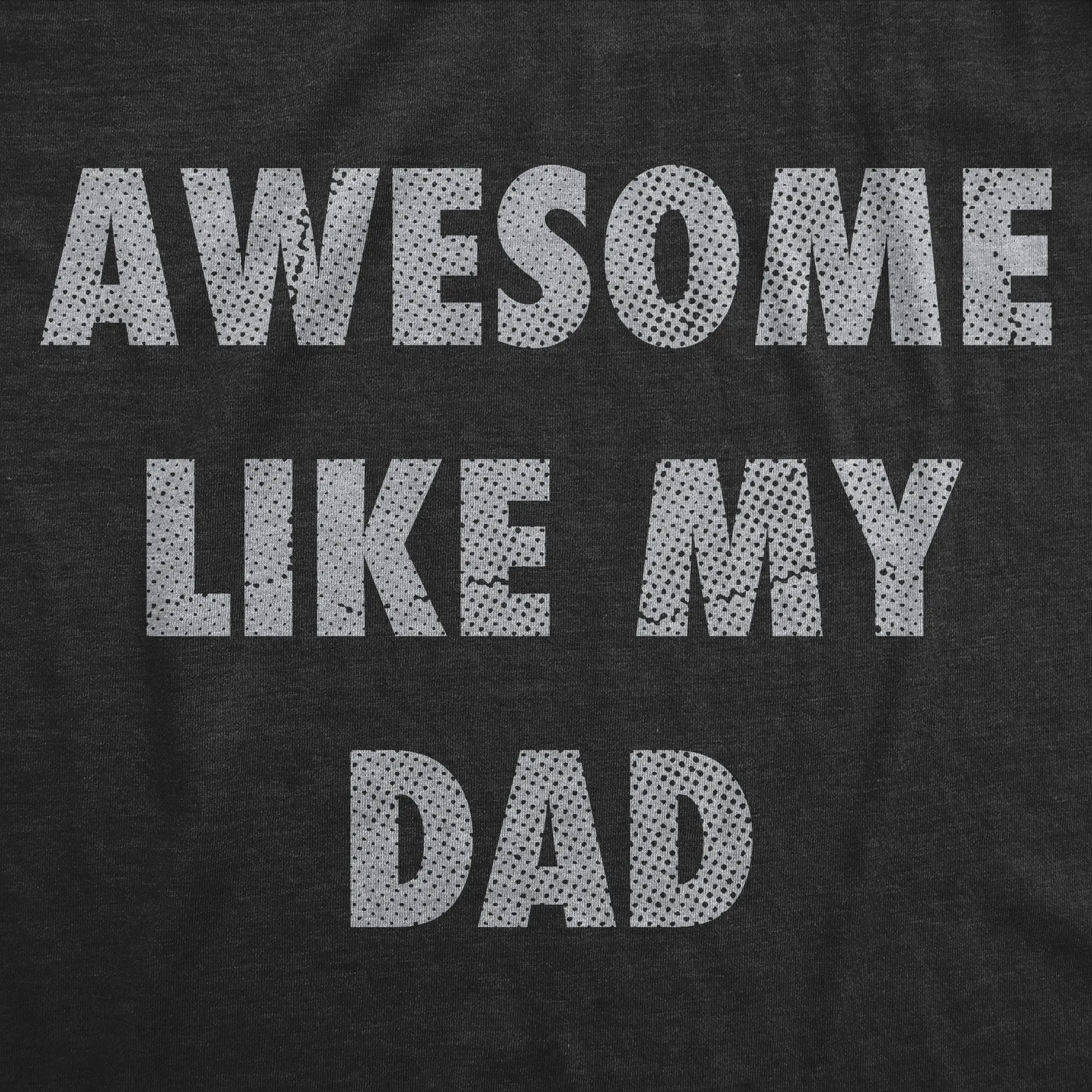 Awesome Like My Dad Men's T Shirt sold by Crazy Dog T-Shirts product image thumbnail 2