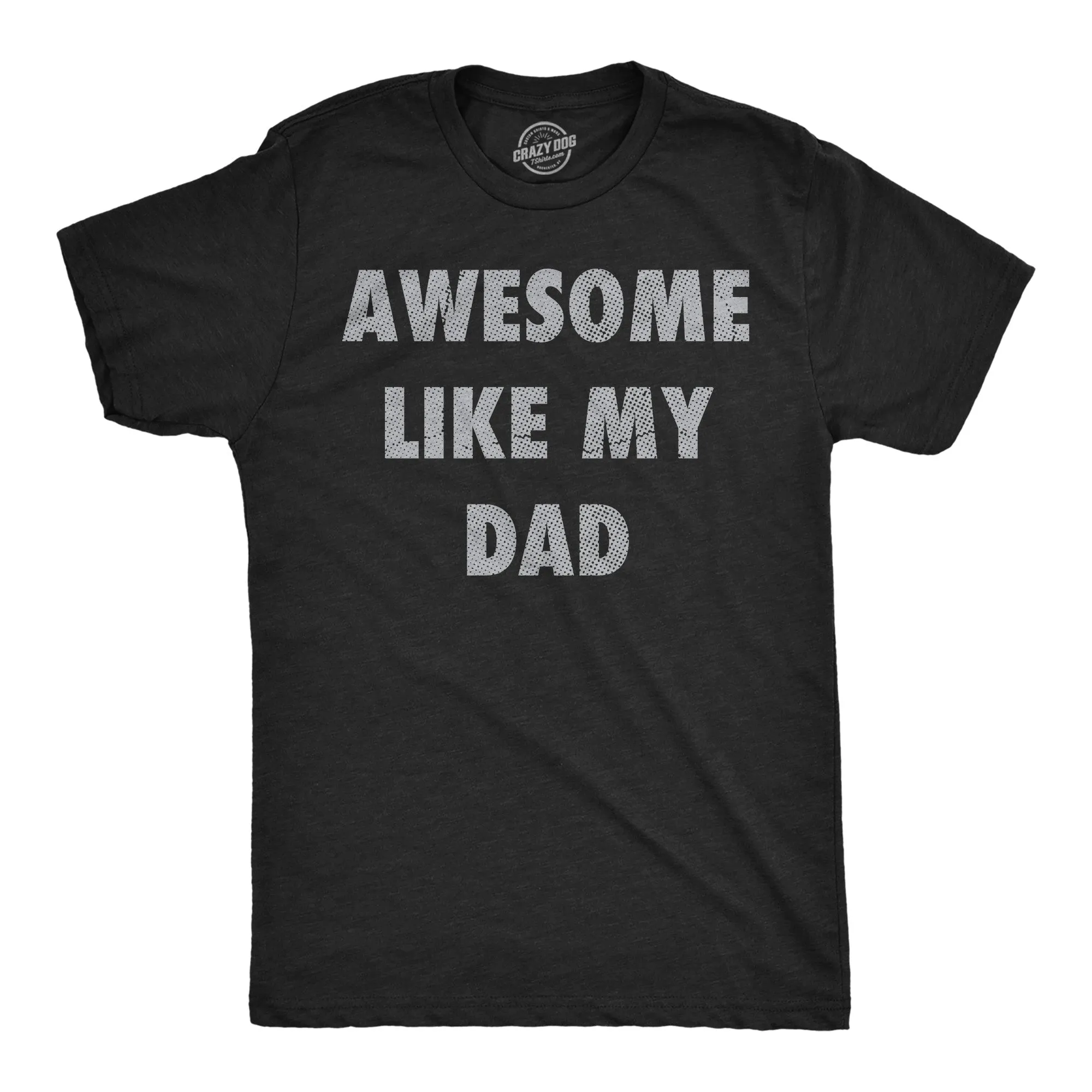 Awesome Like My Dad Men's T Shirt sold by Crazy Dog T-Shirts