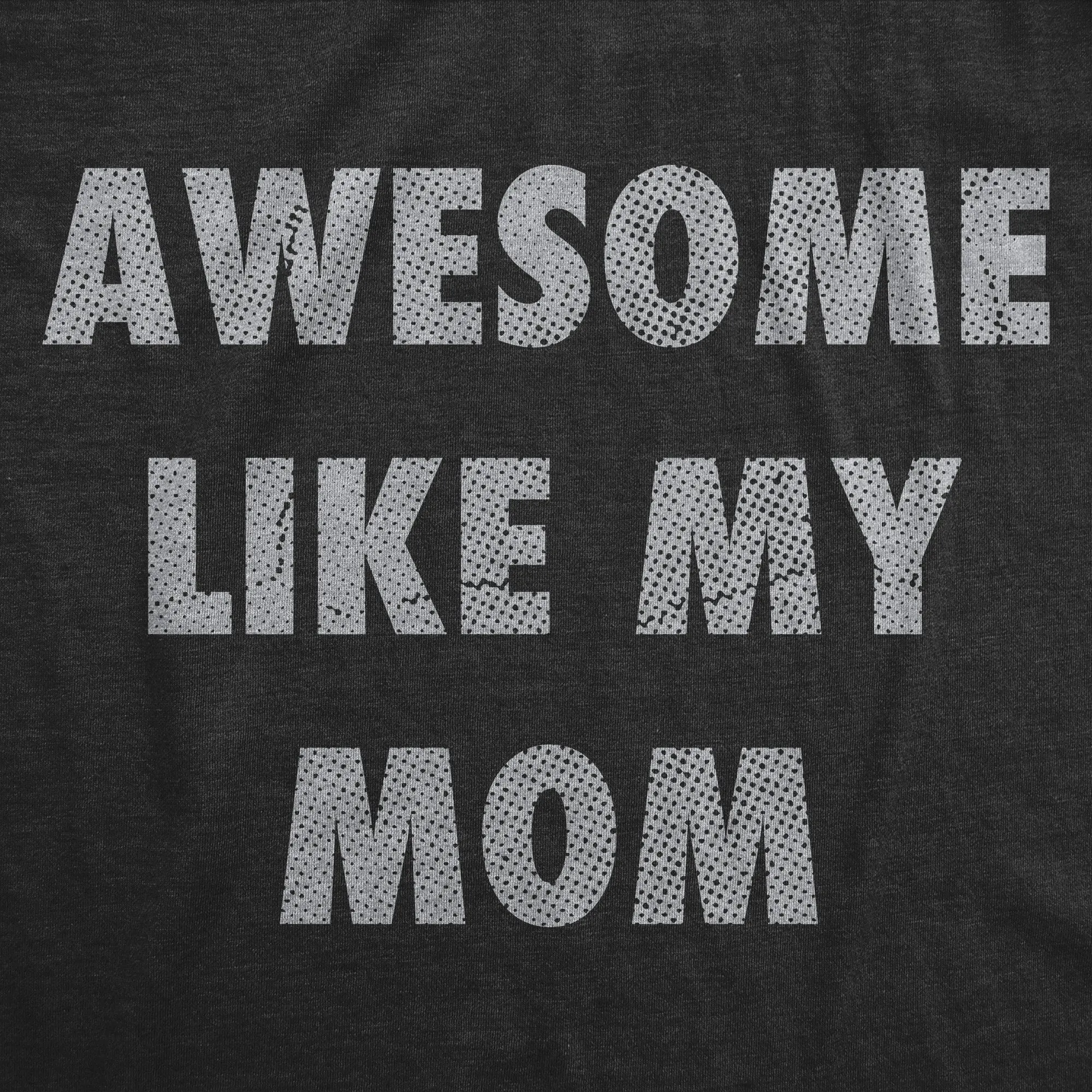 Awesome Like My Mom Women's T Shirt sold by Crazy Dog T-Shirts product image thumbnail 2