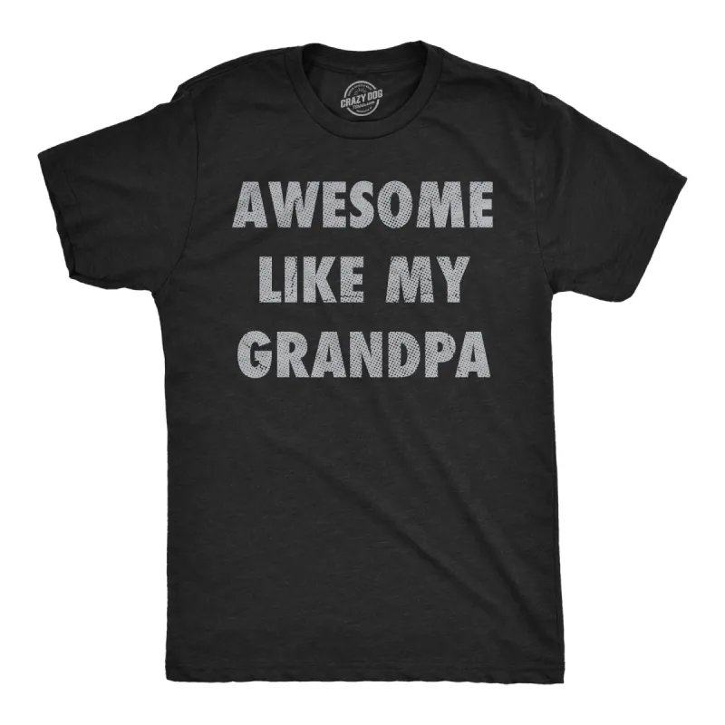 Awesome Like My Grandpa Men's T Shirt sold by Crazy Dog T-Shirts