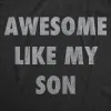 Awesome Like My Son Men's T Shirt sold by Crazy Dog T-Shirts