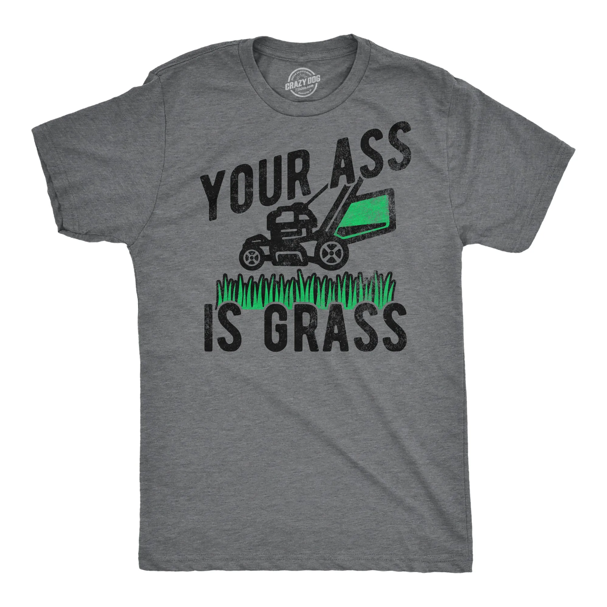 Your Ass Is Grass Men's T Shirt sold by Crazy Dog T-Shirts