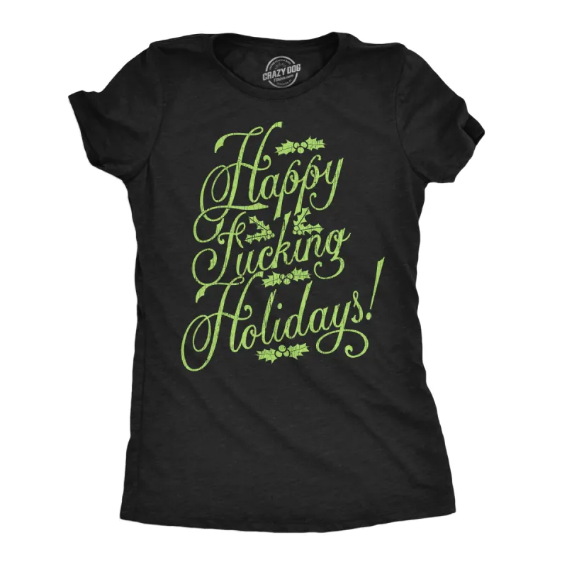 Happy Fucking Holidays Women's T Shirt sold by Crazy Dog T-Shirts