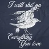 I Will Shit On Everything You Love Women's T Shirt sold by Crazy Dog T-Shirts