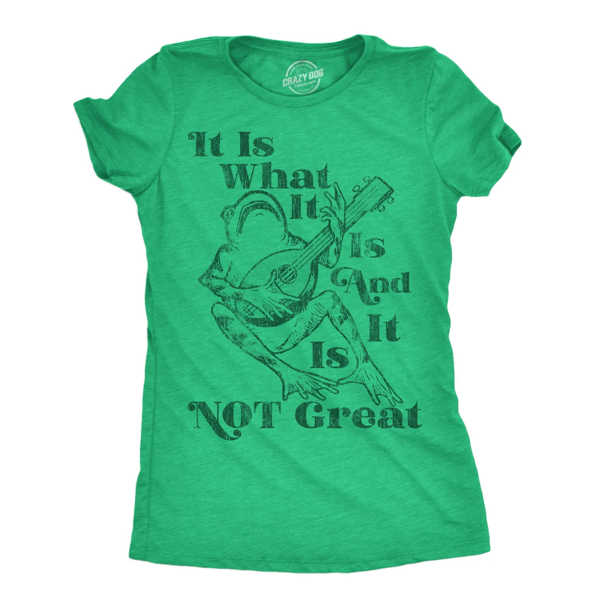 It Is What It Is And It Is Not Great Women's T Shirt sold by Crazy Dog T-Shirts