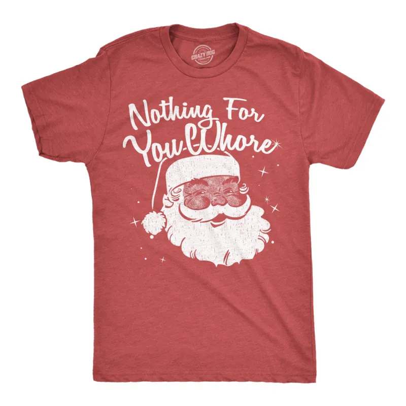 Nothing For You Whore Men's T Shirt sold by Crazy Dog T-Shirts