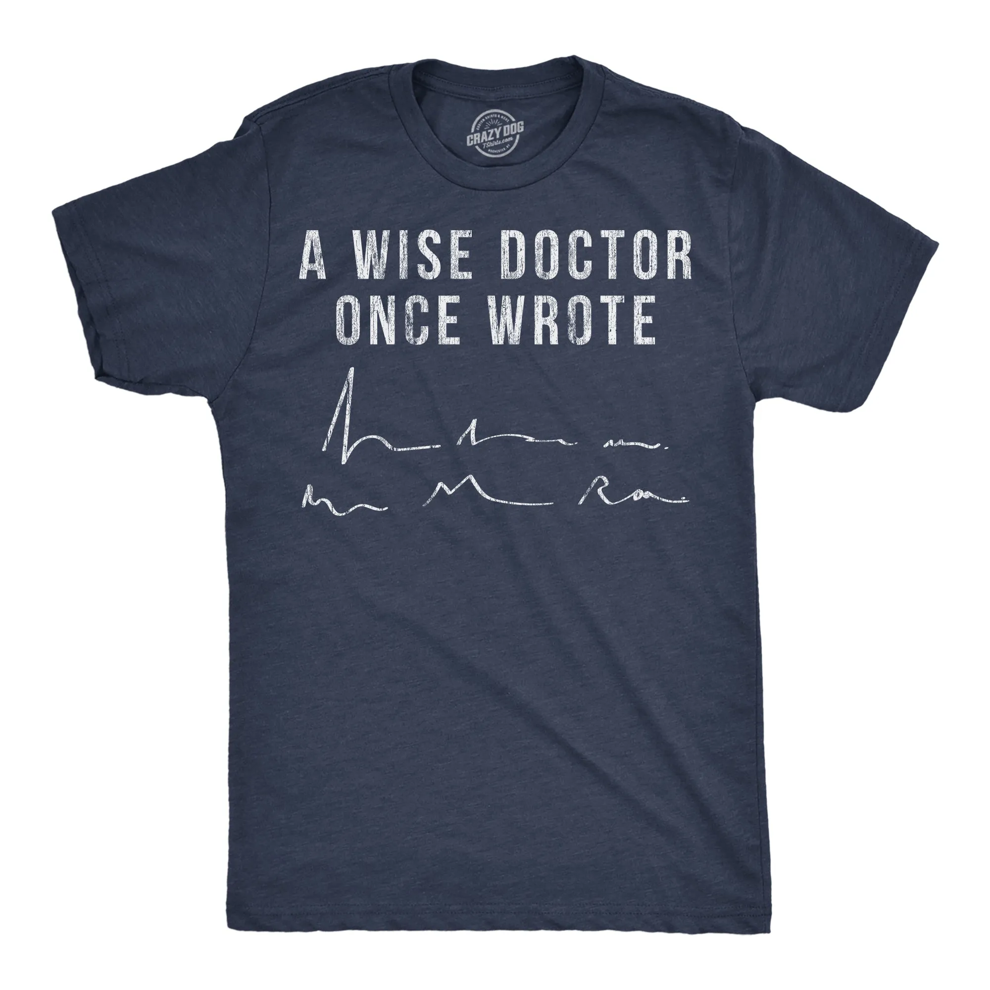 A Wise Doctor Once Wrote Men's T Shirt sold by Crazy Dog T-Shirts