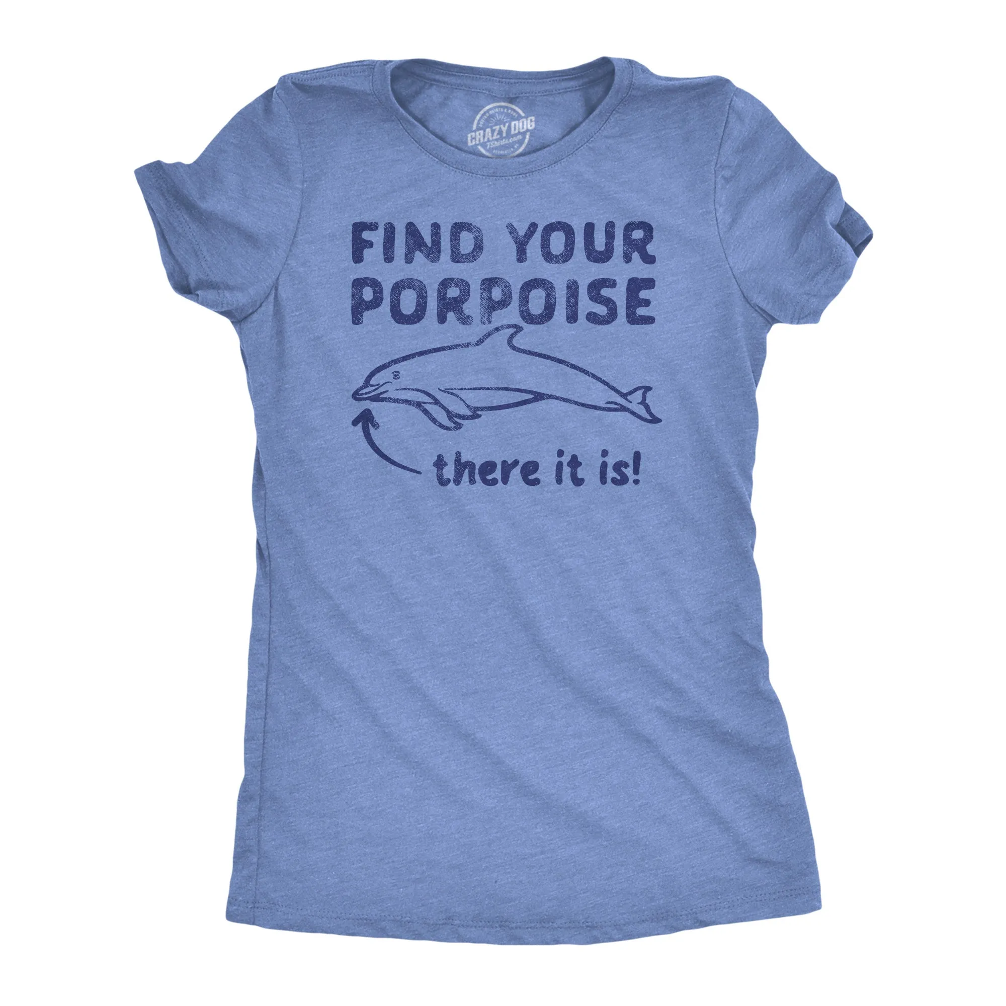 Find Your Porpoise Women's T Shirt sold by Crazy Dog T-Shirts