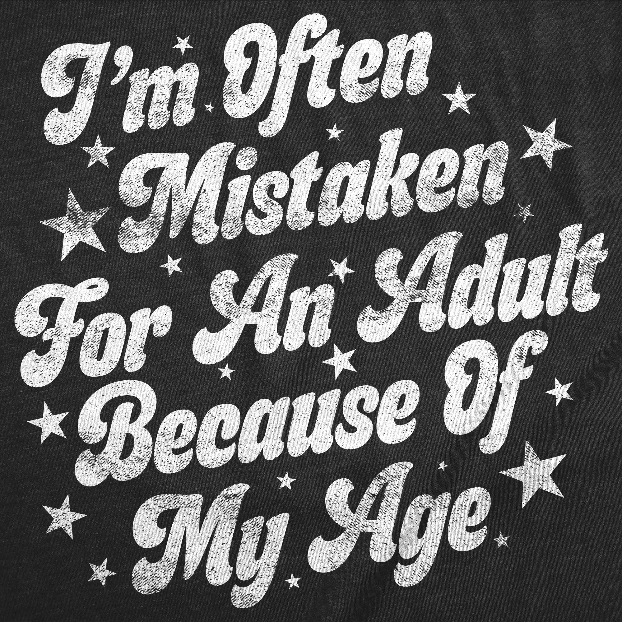 Im Often Mistaken For An Adult Because Of My Age Women's T Shirt sold by Crazy Dog T-Shirts product image thumbnail 2