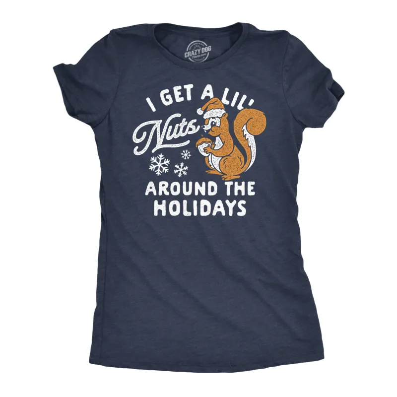 I Get A Little Nuts Around The Holidays Women's T Shirt sold by Crazy Dog T-Shirts