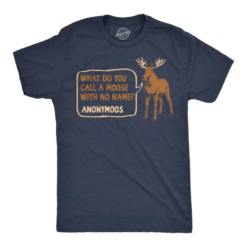 What Do You Call A Moose With No Name Anonymoos Men's T Shirt sold by Crazy Dog T-Shirts