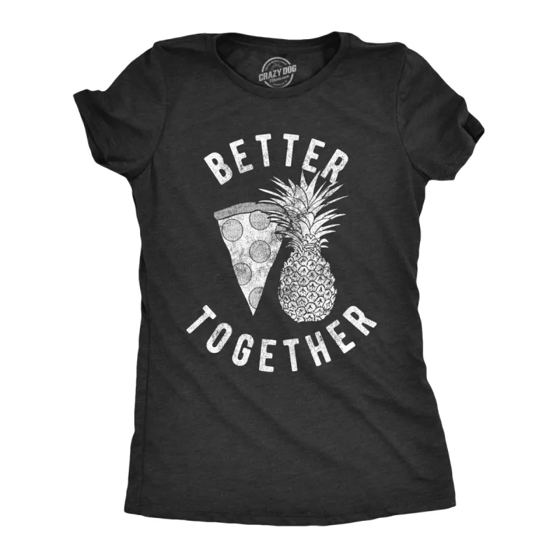 Better Together Women's T Shirt sold by Crazy Dog T-Shirts