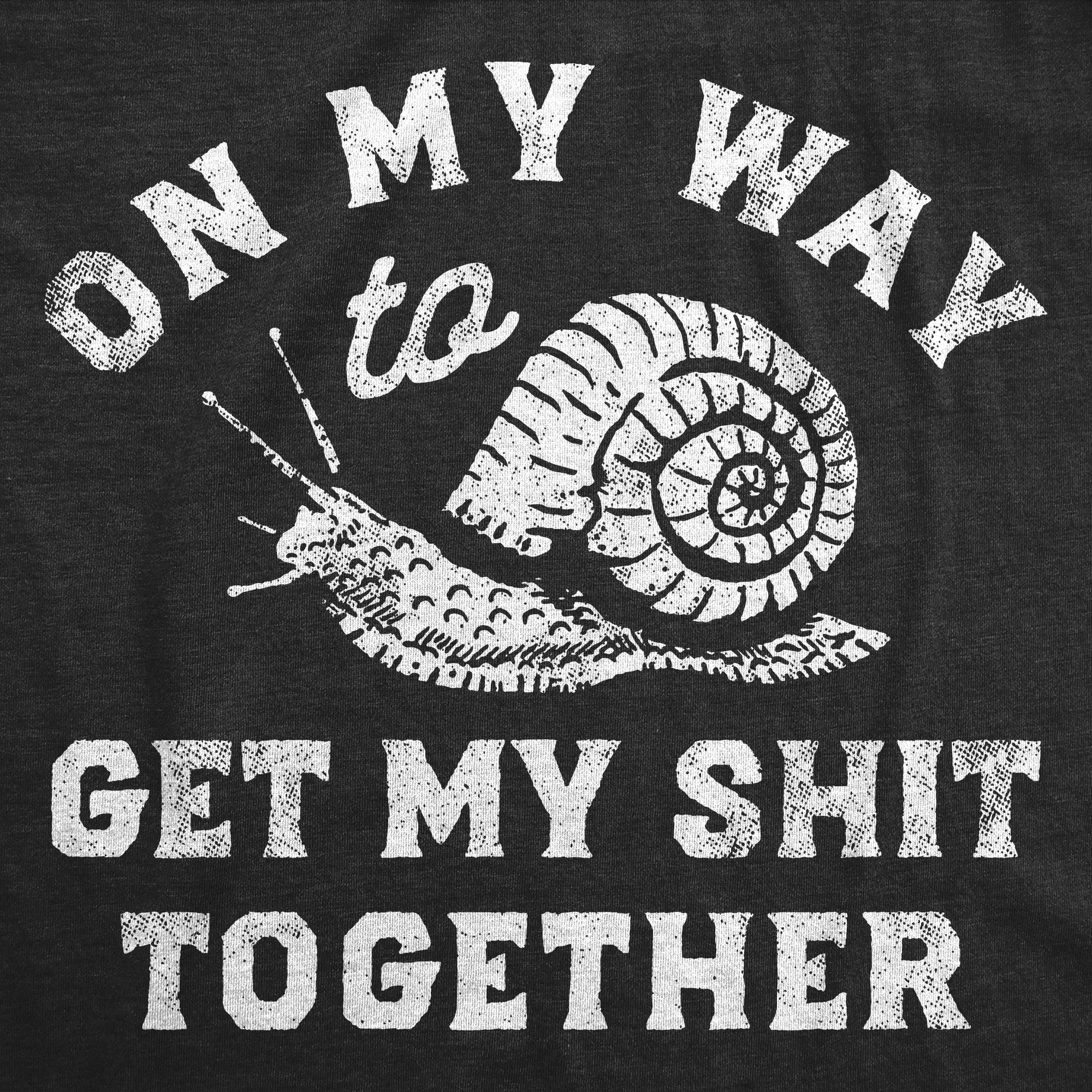 On My Way To Get My Shit Together Women's T Shirt sold by Crazy Dog T-Shirts product image thumbnail 2