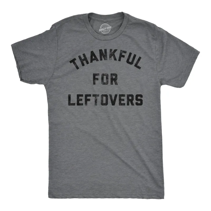 Thankful For Leftovers Men's T Shirt sold by Crazy Dog T-Shirts