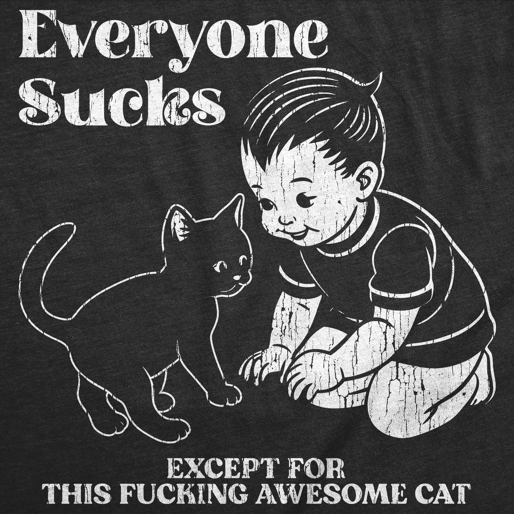 Everyone Sucks Except For This Fucking Awesome Cat Women's T Shirt sold by Crazy Dog T-Shirts product image thumbnail 2
