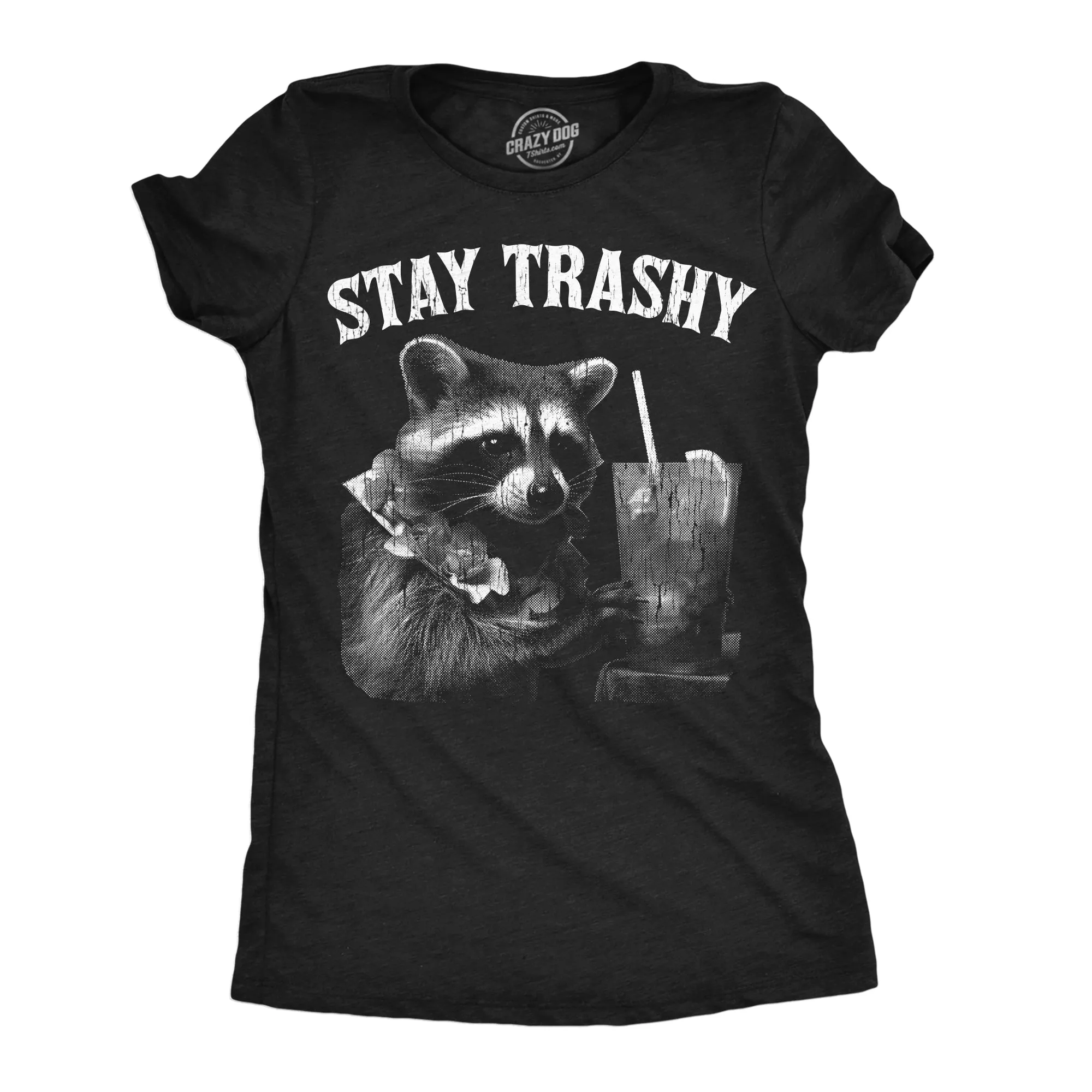 Stay Trashy Women's T Shirt sold by Crazy Dog T-Shirts