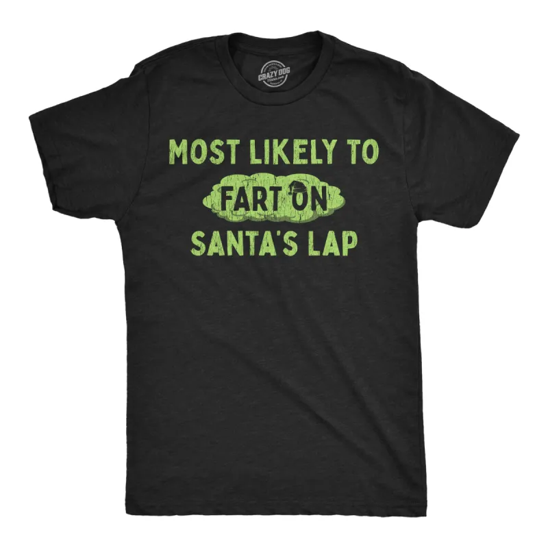 Most Likely To Fart On Santas Lap Men's T Shirt sold by Crazy Dog T-Shirts