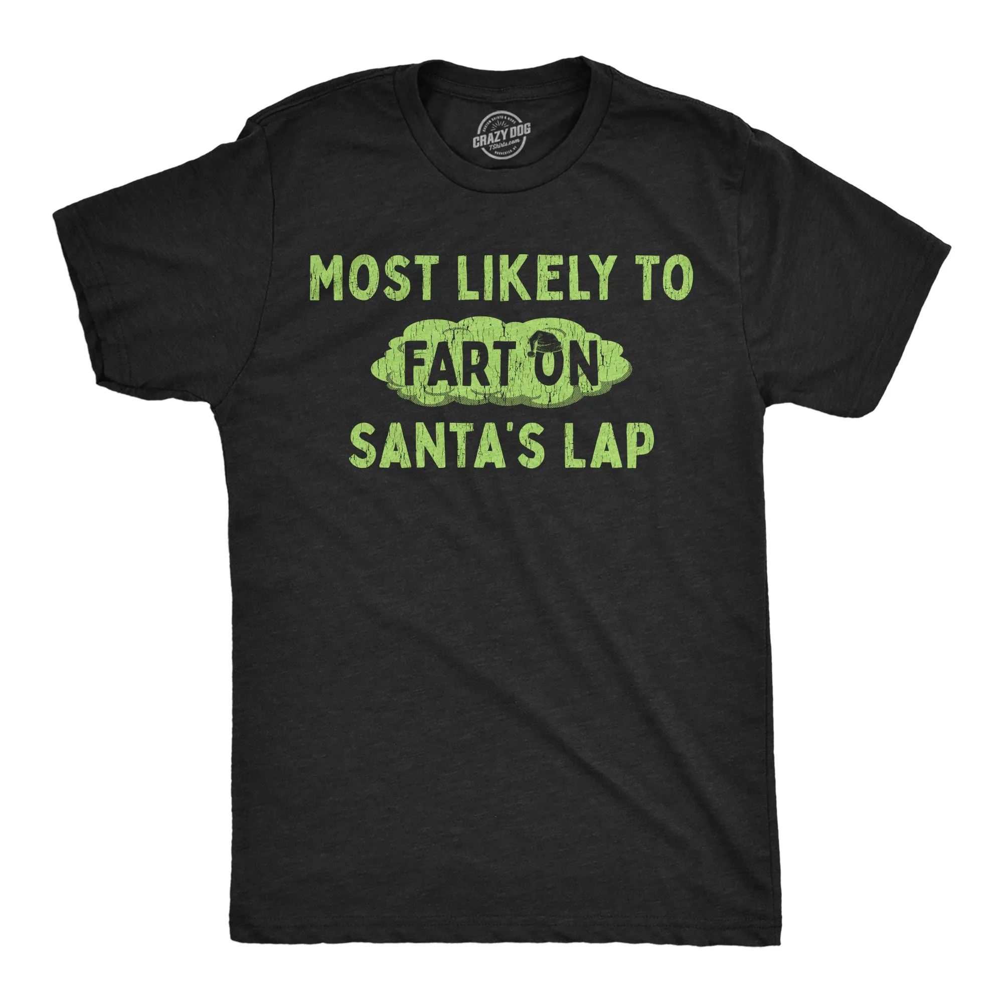 Most Likely To Fart On Santas Lap Men's T Shirt sold by Crazy Dog T-Shirts