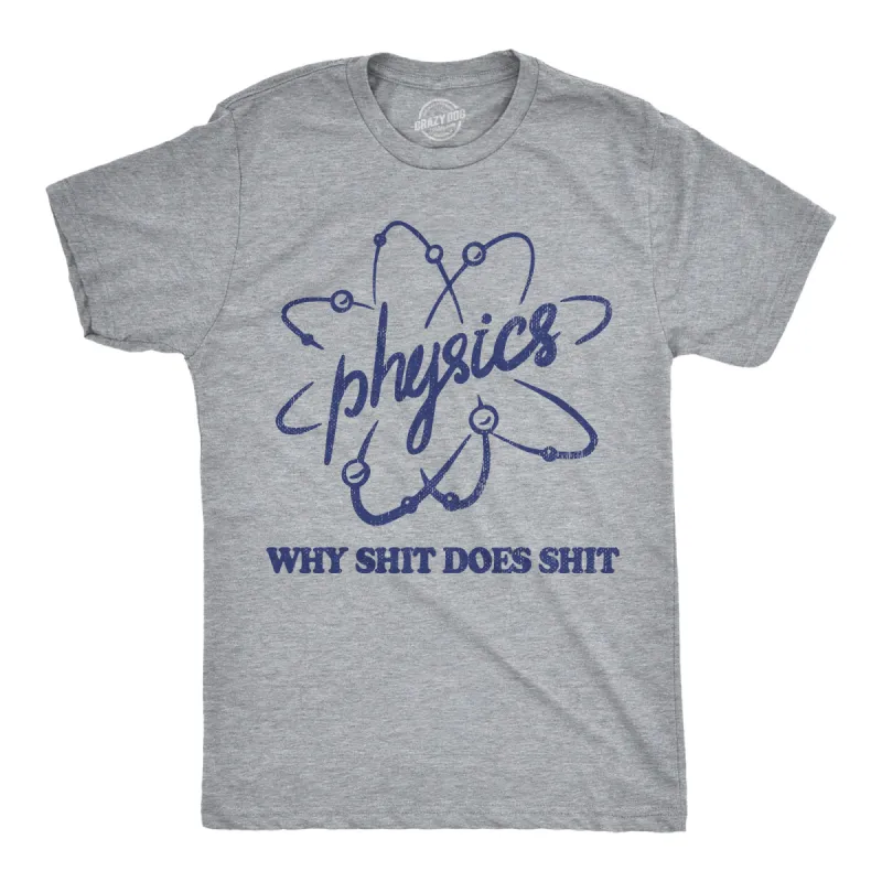 Physics Why Shit Does Shit Men's T Shirt sold by Crazy Dog T-Shirts