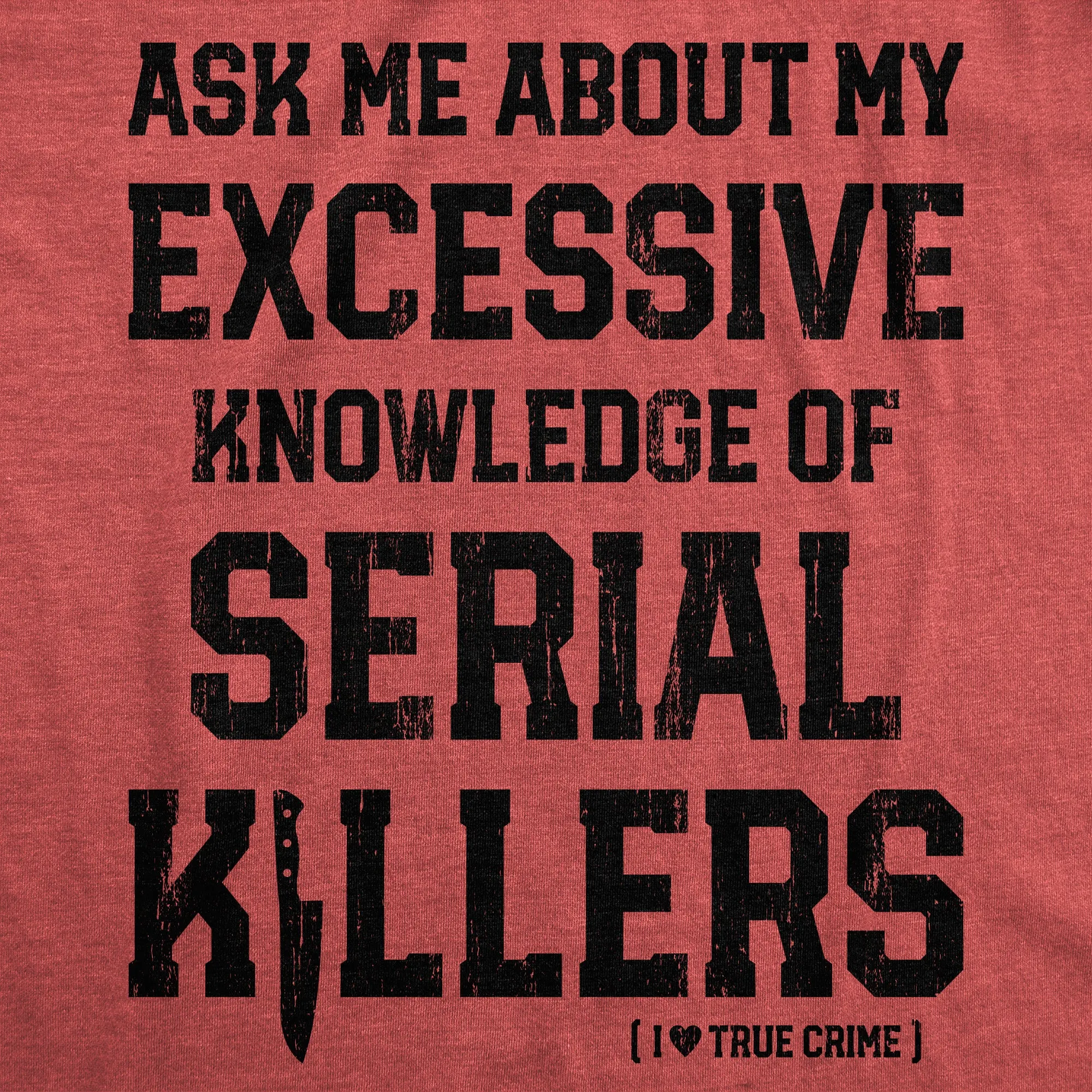 Ask Me About My Excessive Knowledge Of Serial Killers Women's T Shirt sold by Crazy Dog T-Shirts product image thumbnail 2