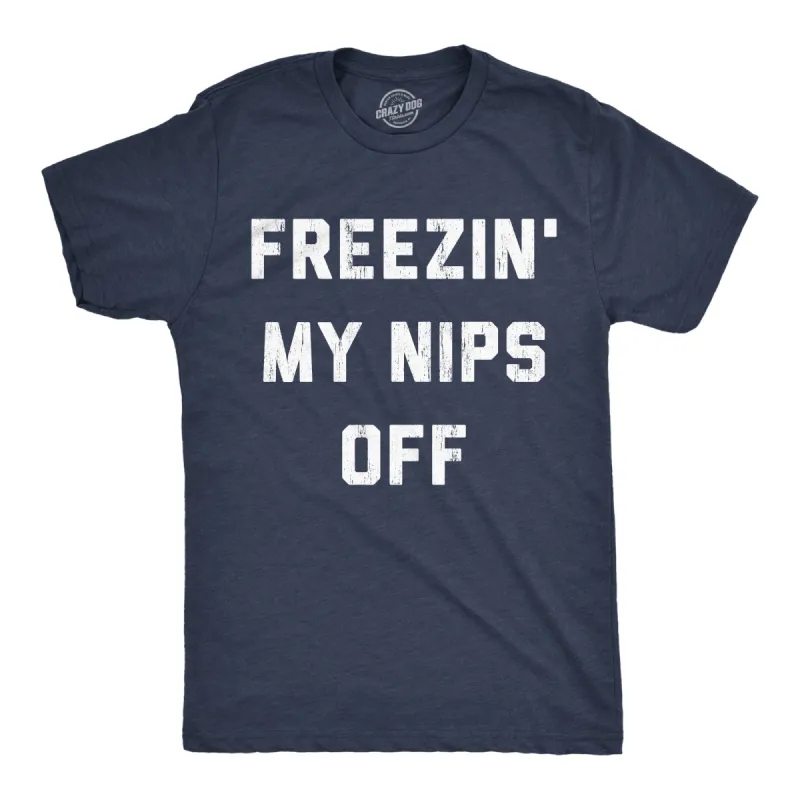 Freezin My Nips Off Men's T Shirt sold by Crazy Dog T-Shirts