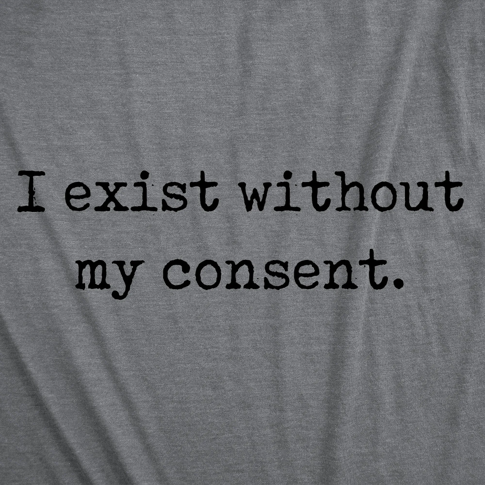 I Exist Without My Consent Women's T Shirt sold by Crazy Dog T-Shirts product image thumbnail 2