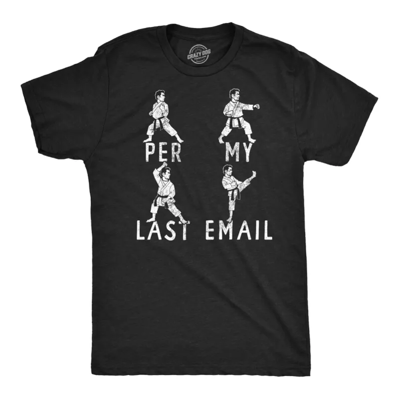 Per My Last Email Men's T Shirt sold by Crazy Dog T-Shirts